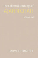 The collected teachings of ajahn chah volume 1 daily life practice   ajahn chah